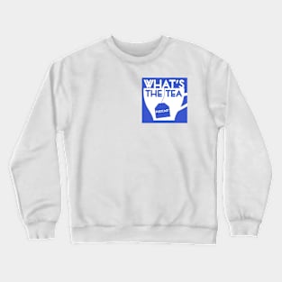 What's The Tea? (Small Logo) Crewneck Sweatshirt